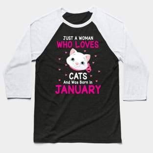 Just A Woman Who Loves Cats And Was Born In January Birthday Baseball T-Shirt